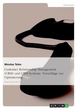 Customer Relationship Management (CRM) und CRM-Systeme. Vorschläge zur Optimierung