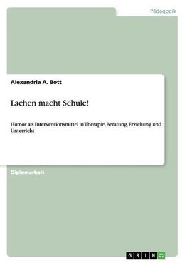 Lachen macht Schule! Humor in Therapie, Beratung, Erziehung und Unterricht