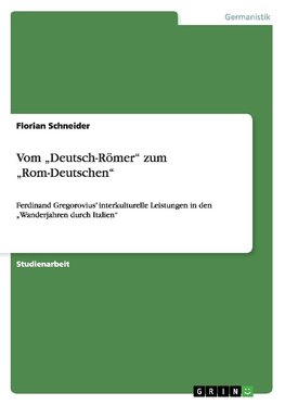 Vom "Deutsch-Römer" zum "Rom-Deutschen"