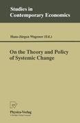 On the Theory and Policy of Systemic Change