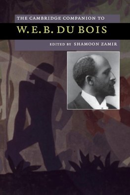 The Cambridge Companion to W. E. B. Du Bois