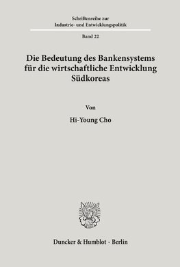 Die Bedeutung des Bankensystems für die wirtschaftliche Entwicklung Südkoreas.