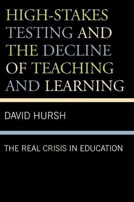 High-Stakes Testing and the Decline of Teaching and Learning