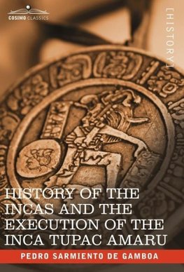 History of the Incas and the Execution of the Inca Tupac Amaru