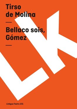 Bellaco sois, Gómez