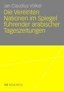 Die Vereinten Nationen im Spiegel führender arabischer Tageszeitungen