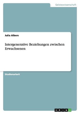 Intergenerative Beziehungen zwischen Erwachsenen