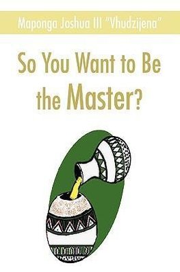 So You Want to Be the Master?