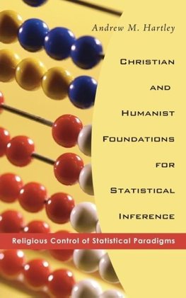 Christian and Humanist Foundations for Statistical Inference