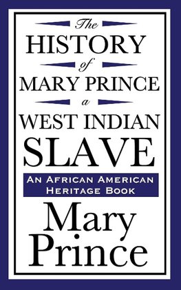 The History of Mary Prince, a West Indian Slave (an African American Heritage Book)