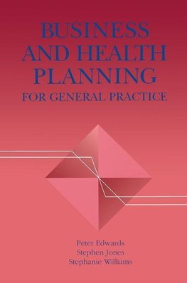 Edwards, P: Business and Health Planning in General Practice