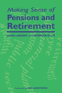 Lindsay, J: Making Sense of Pensions and Retirement