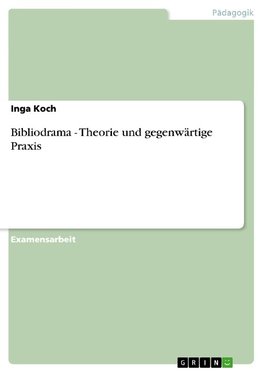 Bibliodrama - Theorie und gegenwärtige Praxis