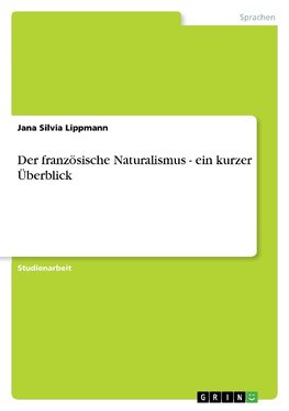 Der französische Naturalismus - ein kurzer Überblick