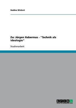 Zu: Jürgen Habermas - "Technik als Ideologie"