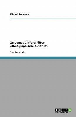 Zu: James Clifford: 'Über ethnographische Autorität'