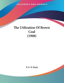 The Utilization Of Brown Coal (1908)