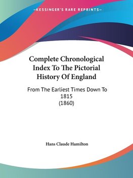 Complete Chronological Index To The Pictorial History Of England