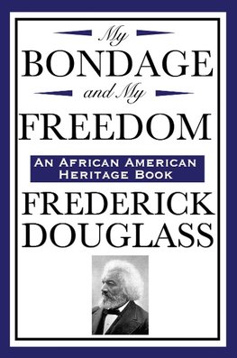 My Bondage and My Freedom (an African American Heritage Book)