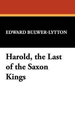 Harold, the Last of the Saxon Kings