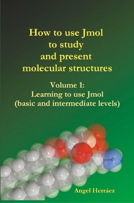 How to Use Jmol to Study and Present Molecular Structures (Vol. 1)