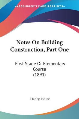 Notes On Building Construction, Part One