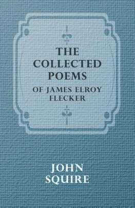 The Collected Poems of James Elroy Flecker