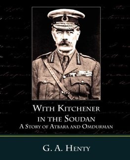 With Kitchener in the Soudan a Story of Atbara and Omdurman