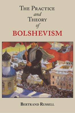 The Practice and Theory of Bolshevism