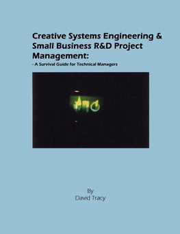 Creative Systems Engineering and Small Business R&d Project Management