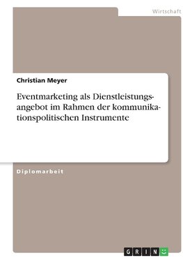 Kommunikationspolitische Instrumente. Eventmarketing als Dienstleistungsangebot