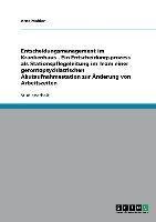 Entscheidungsmanagement im Krankenhaus  -  Ein Entscheidungsprozess als Stationspflegeleitung im Team einer gerontopsychiatrischen Akutaufnahmestation zur Änderung von Arbeitszeiten