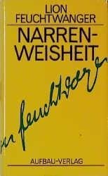 Narrenweisheit oder Tod und Verklärung des Jean-Jacques Rousseau