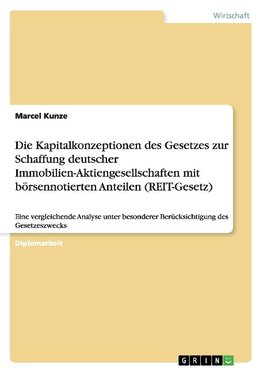 Die Kapitalkonzeptionen des Gesetzes zur Schaffung deutscher Immobilien-Aktiengesellschaften mit börsennotierten Anteilen (REIT-Gesetz)