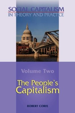 The People's Capitalism-- Volume 2 of Social Capitalism in Theory and Practice