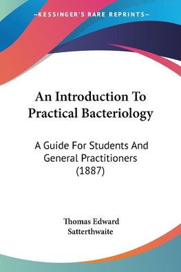 An Introduction To Practical Bacteriology