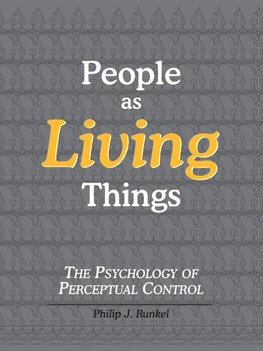 People as Living Things; The Psychology of Perceptual Control