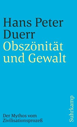 Der Mythos vom Zivilisationsprozeß 3. Obszönität und Gewalt