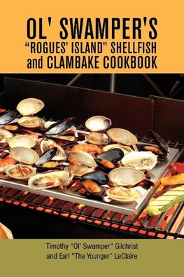 Ol' Swamper's Rogues' Island Shellfish and Clambake Cookbook