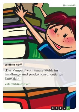 "Das Vamperl" von Renate Welsh im handlungs- und produktionsorientierten Unterricht