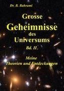 Grosse Geheimnisse des Universums  Bd. II, Meine Theorien und Entdeckungen