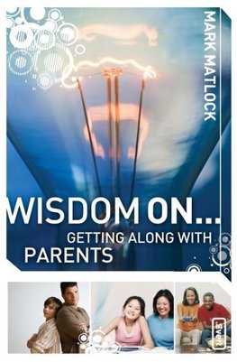 Wisdom On... Getting Along with Parents