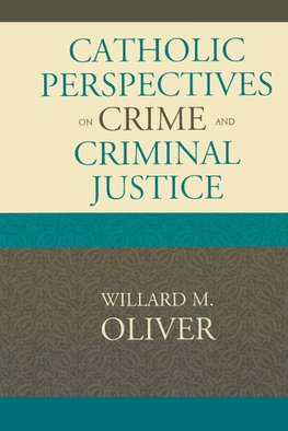 Catholic Perspectives on Crime and Criminal Justice