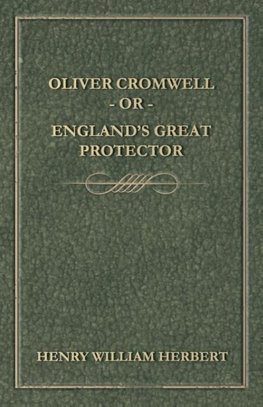 Oliver Cromwell; Or, England's Great Protector