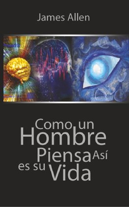 Como un Hombre Piensa Asi es Su Vida / As a Man Thinketh