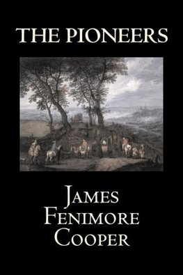 The Pioneers by James Fenimore Cooper, Fiction, Classics, Historical, Action & Adventure