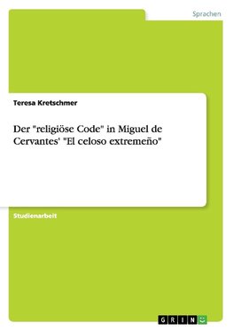 Der "religiöse Code" in Miguel de Cervantes' "El celoso extremeño"