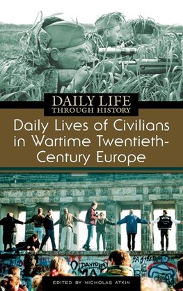 Daily Lives of Civilians in Wartime Twentieth-Century Europe