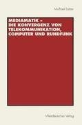 Mediamatik - Die Konvergenz von Telekommunikation, Computer und Rundfunk