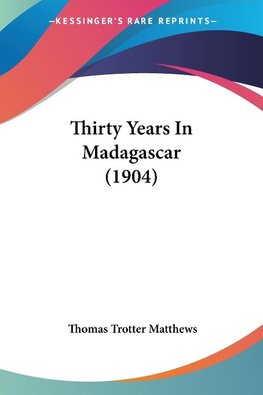 Thirty Years In Madagascar (1904)